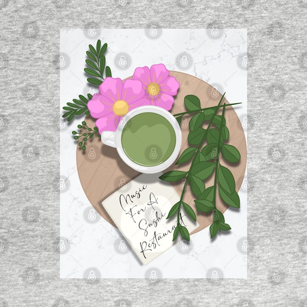 Green Tea | Music For A Sushi Restaurant by icantdrawfaces